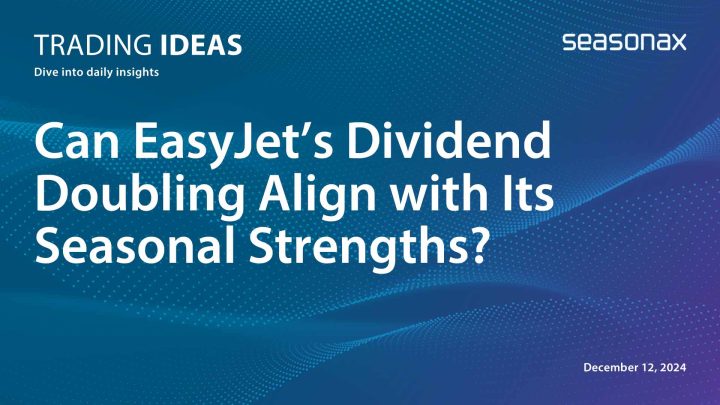 Can EasyJet’s Dividend Doubling Align with Its Seasonal Strengths?